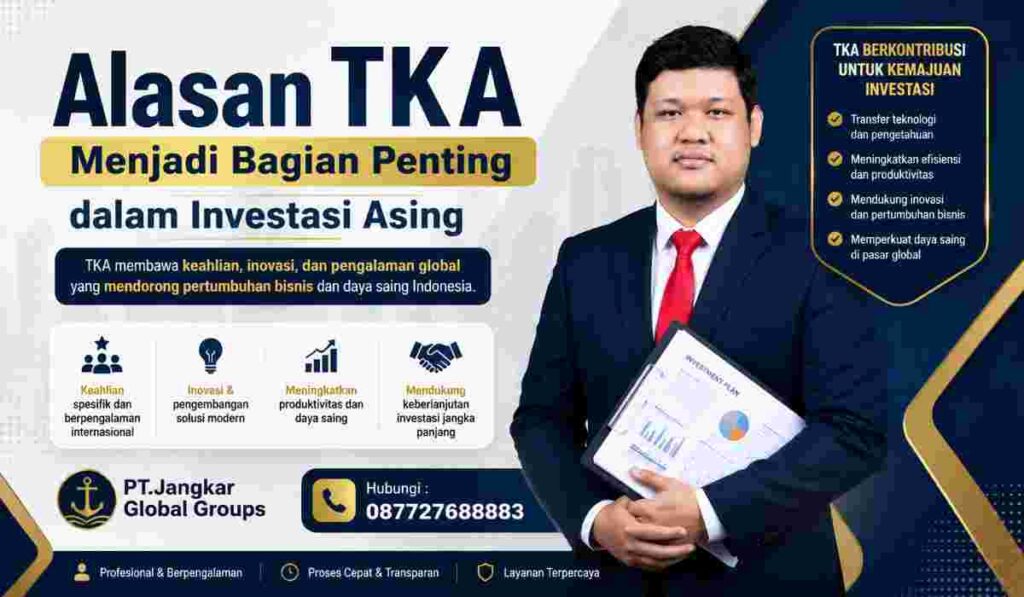 Alasan TKA Menjadi Bagian Penting dalam Investasi Asing