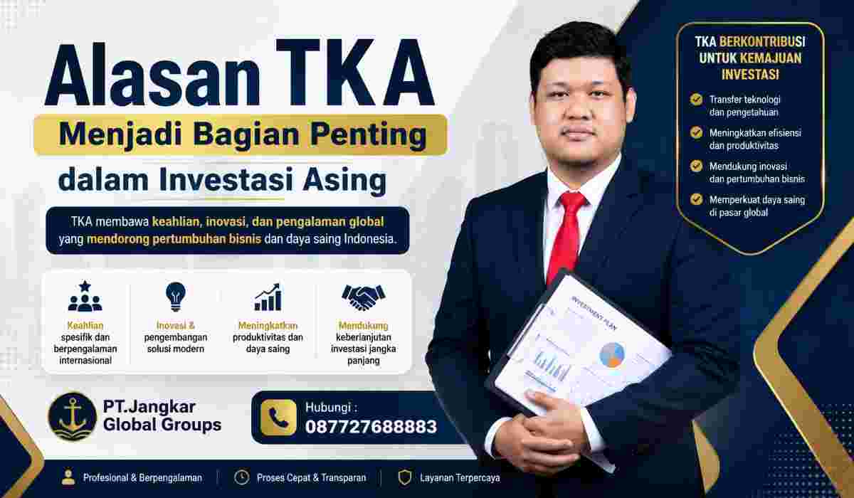 Alasan TKA Menjadi Bagian Penting dalam Investasi Asing