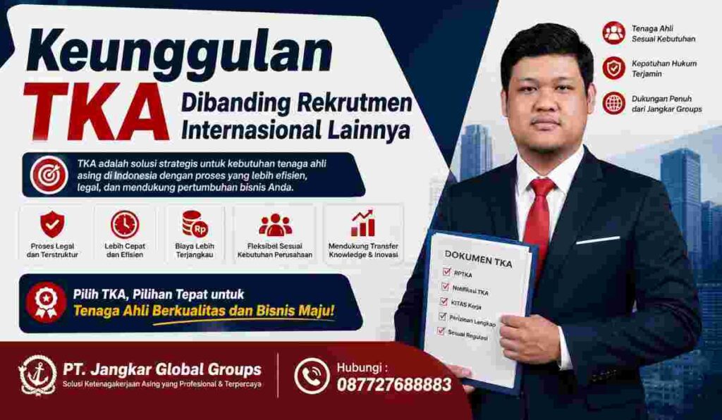 Keunggulan TKA Dibanding Rekrutmen Internasional Lainnya