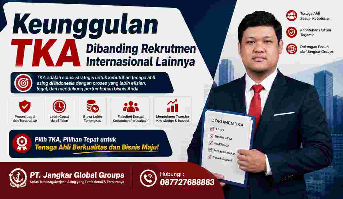 Keunggulan TKA Dibanding Rekrutmen Internasional Lainnya