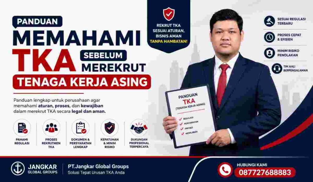 Panduan Memahami TKA Sebelum Merekrut Tenaga Kerja Asing