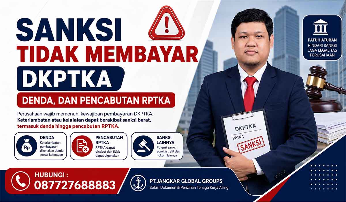 Sanksi Tidak Membayar DKPTKA Denda, dan Pencabutan RPTKA