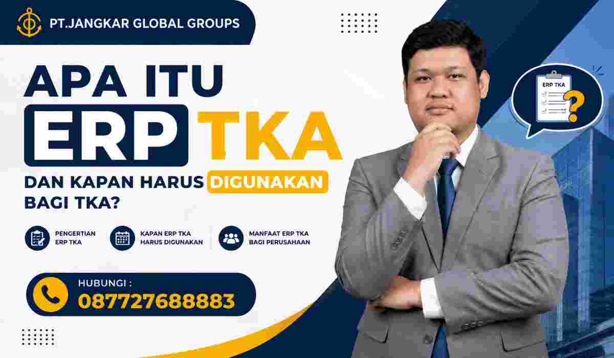 Apa Itu ERP TKA dan Kapan Harus Digunakan bagi TKA