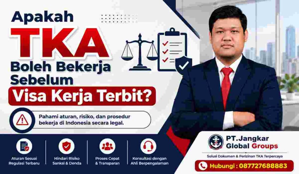 Apakah TKA Boleh Bekerja Sebelum Visa Kerja Terbit