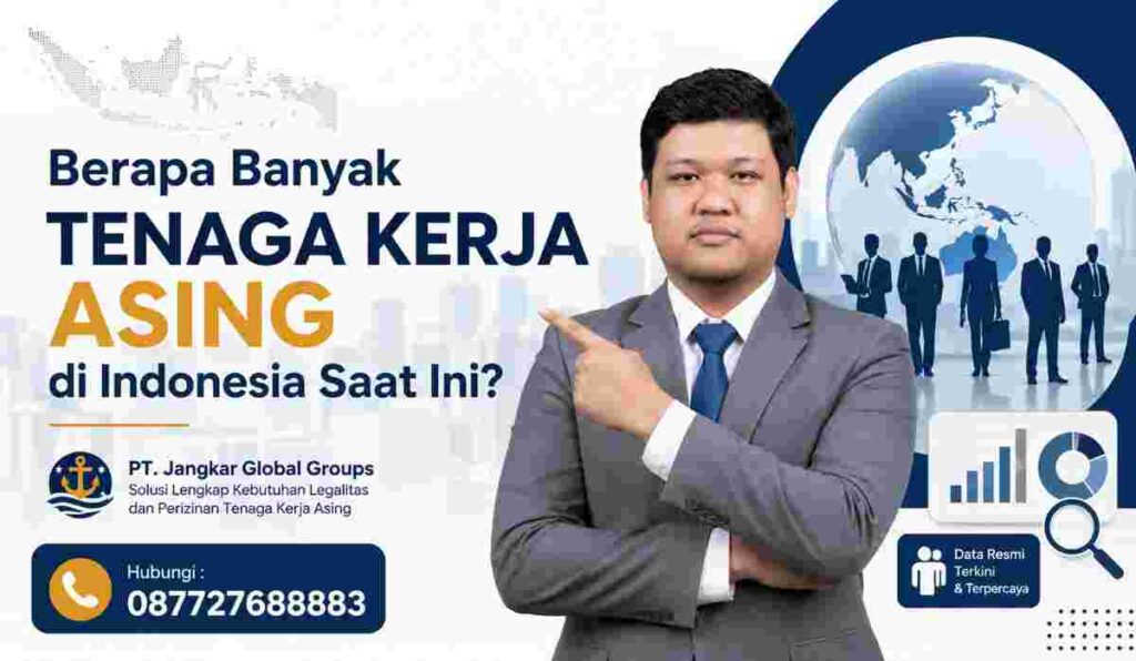 Berapa Banyak Tenaga Kerja Asing di Indonesia Saat Ini