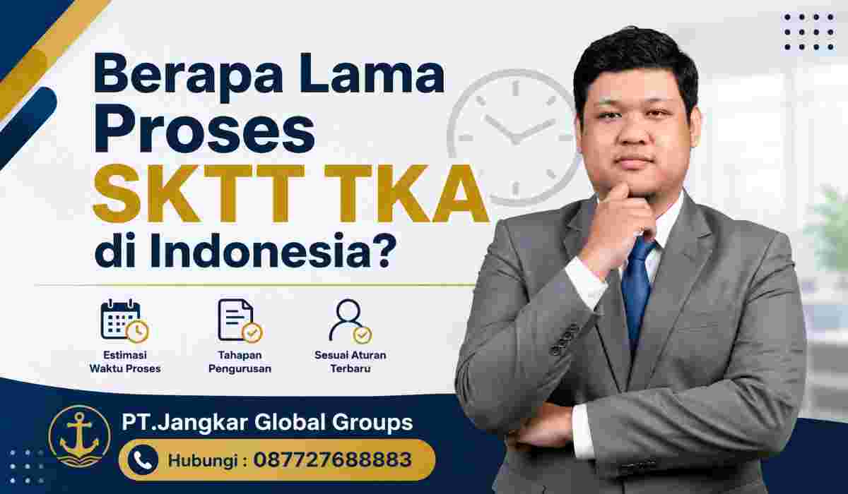 Berapa Lama Proses SKTT TKA di Indonesia