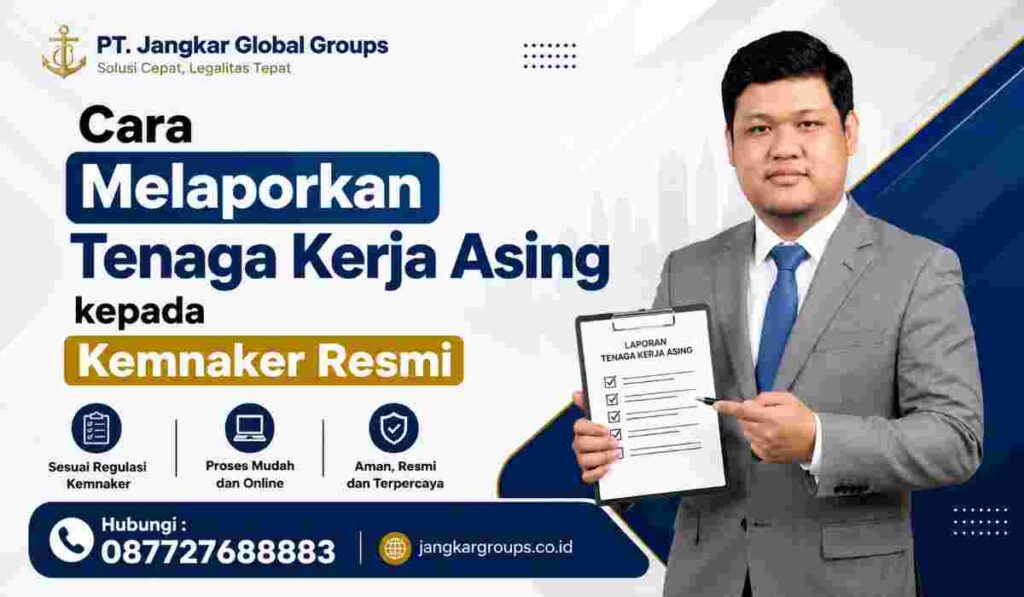 Cara Melaporkan Tenaga Kerja Asing kepada Kemnaker Resmi