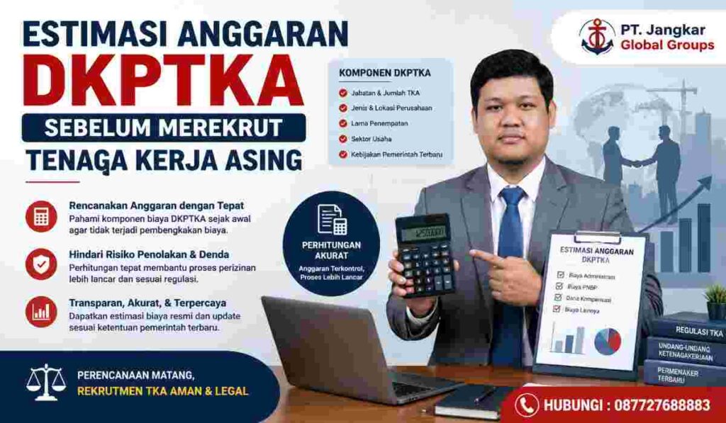 Estimasi Anggaran DKPTKA Sebelum Merekrut Tenaga Kerja Asing