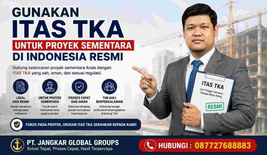 Gunakan ITAS TKA untuk Proyek Sementara di Indonesia Resmi
