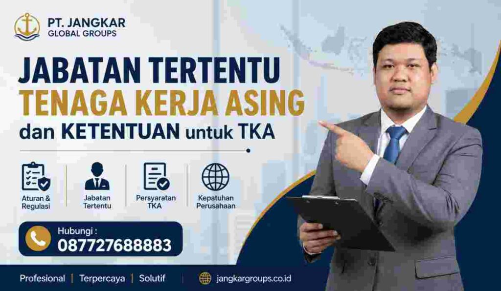 Jabatan Tertentu Tenaga Kerja Asing dan Ketentuan untuk TKA