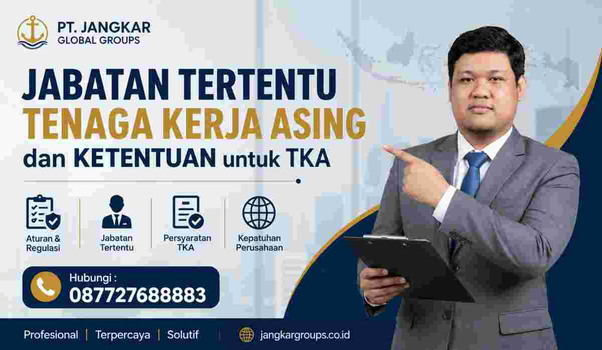 Jabatan Tertentu Tenaga Kerja Asing dan Ketentuan untuk TKA