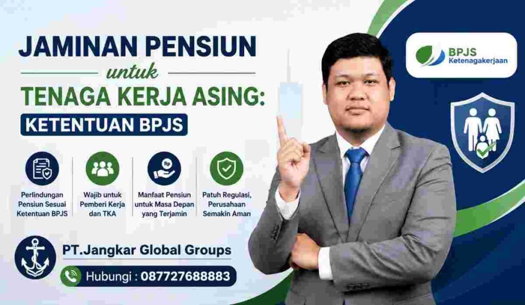 Jaminan Pensiun untuk Tenaga Kerja Asing Ketentuan BPJS