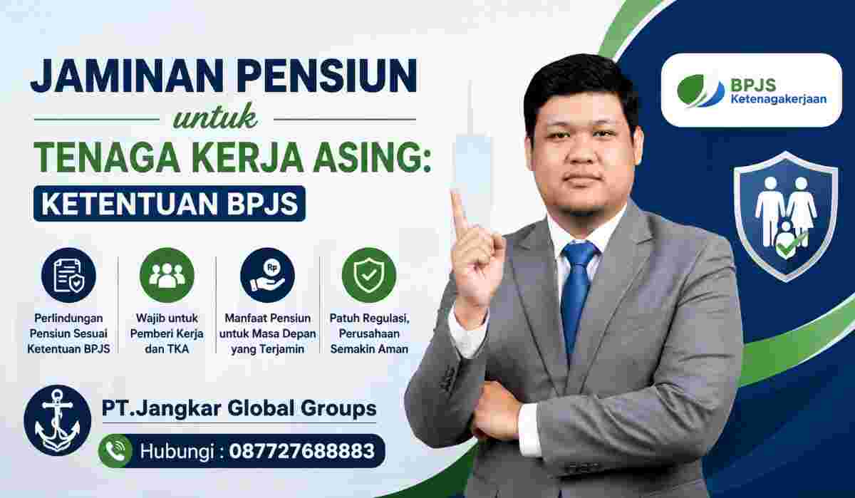 Jaminan Pensiun untuk Tenaga Kerja Asing Ketentuan BPJS