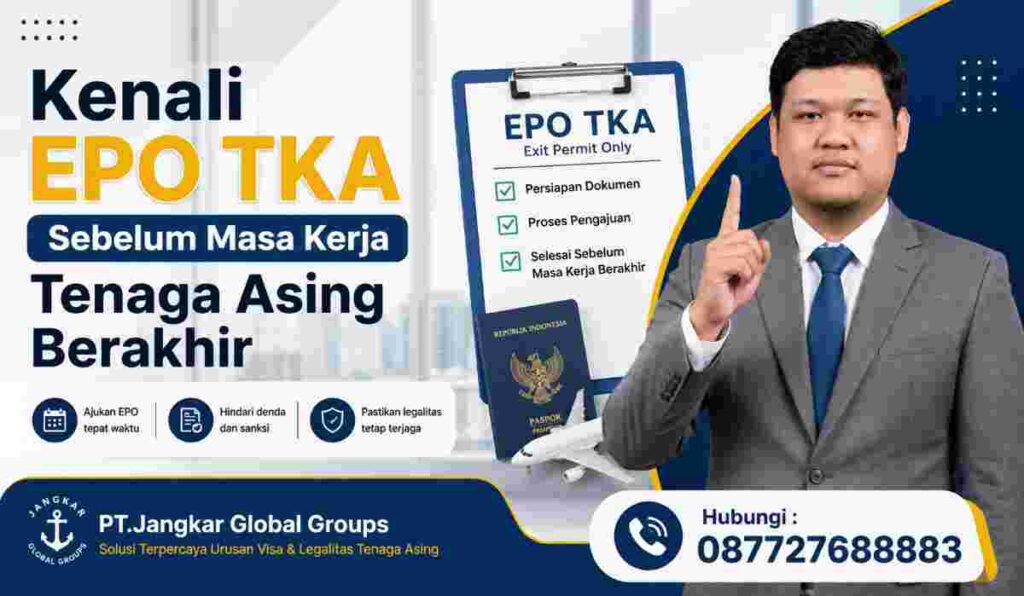 Kenali EPO TKA Sebelum Masa Kerja Tenaga Asing Berakhir