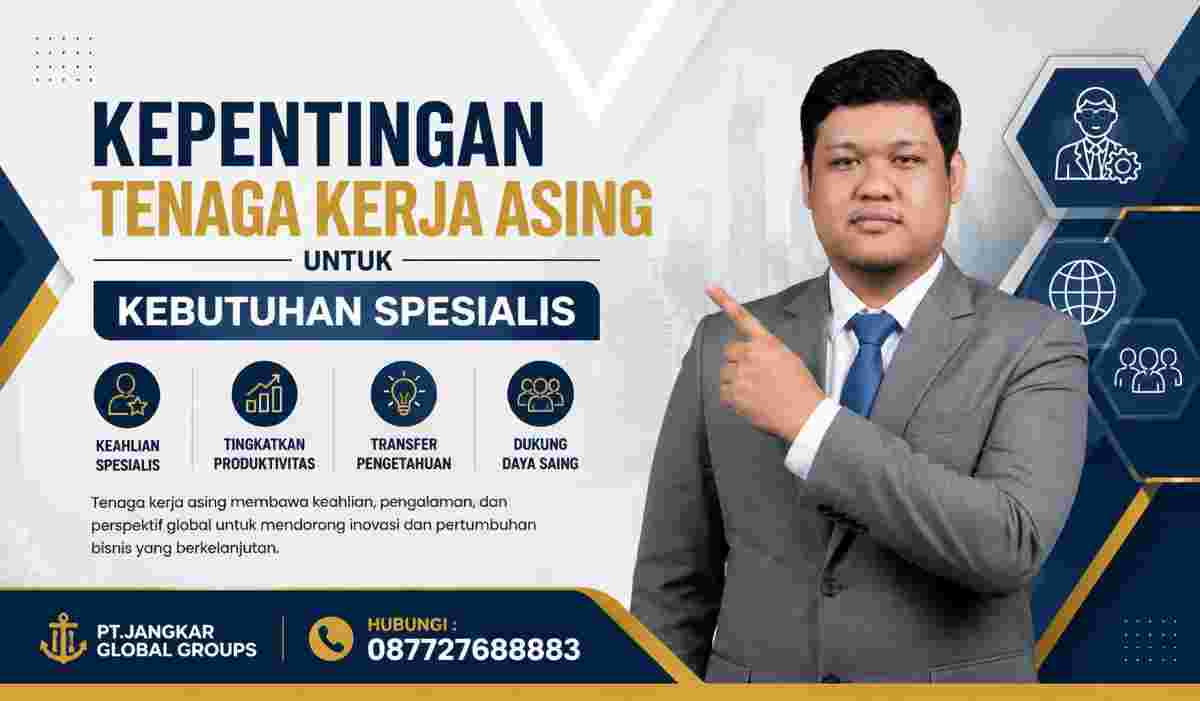Kepentingan Tenaga Kerja Asing untuk Kebutuhan Spesialis