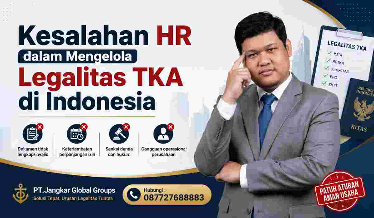 Kesalahan HR dalam Mengelola Legalitas TKA di Indonesia