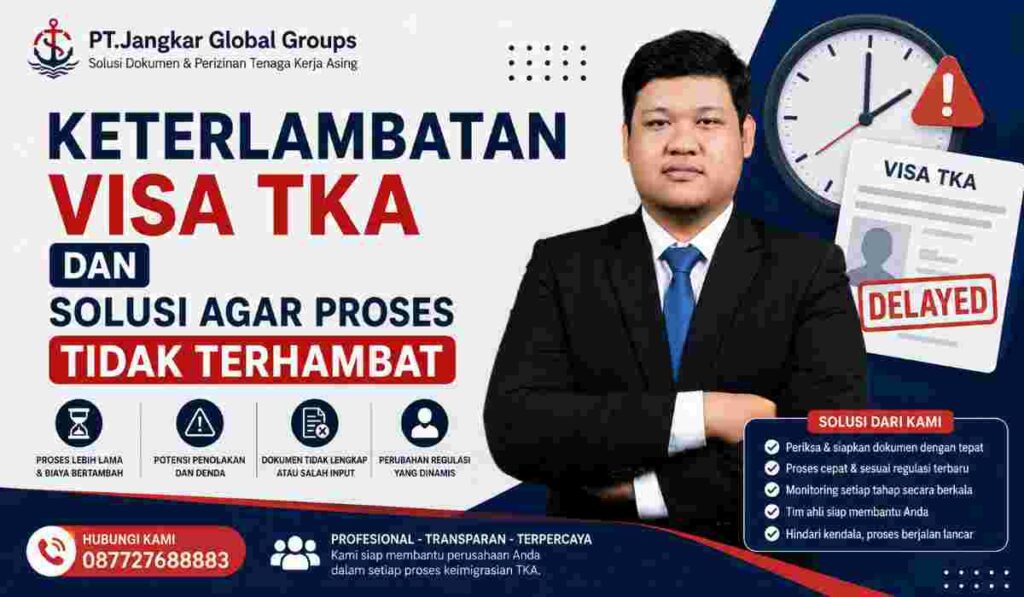 Keterlambatan Visa TKA dan Solusi agar Proses Tidak Terhambat