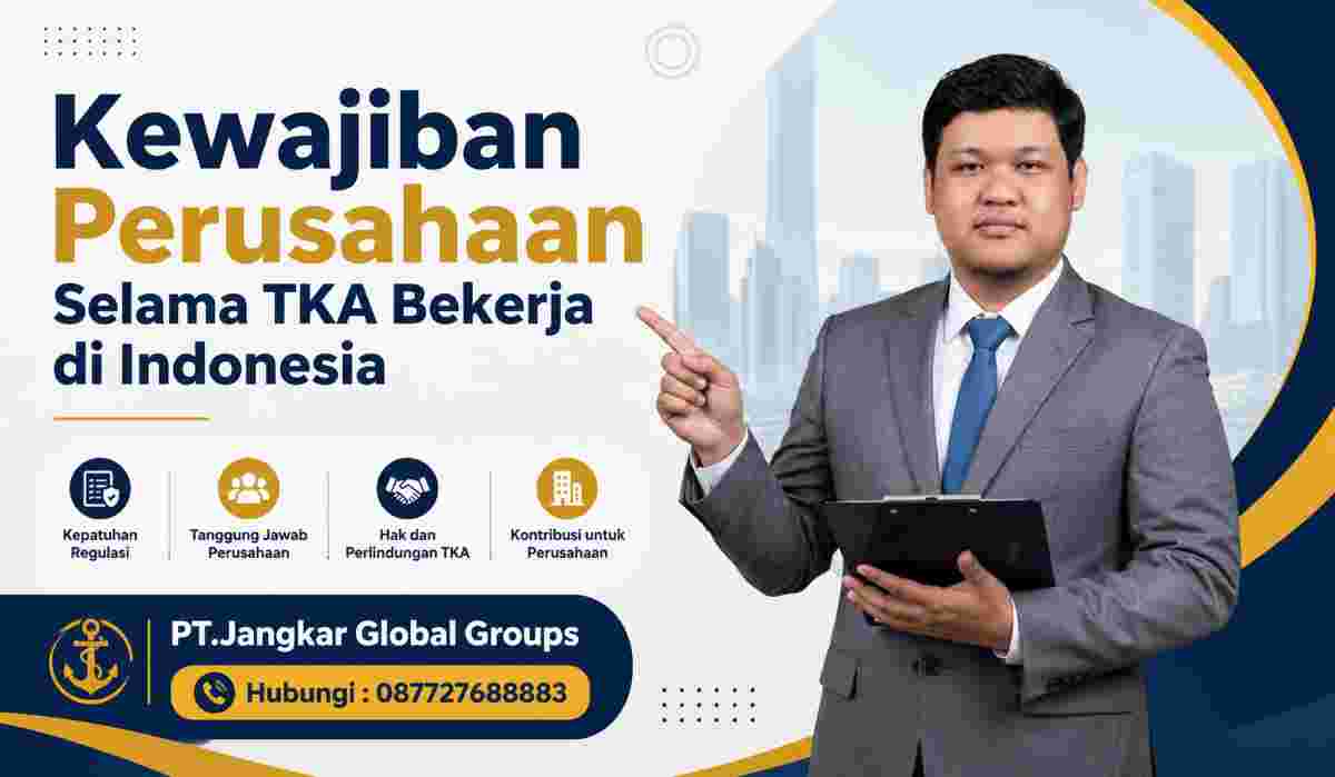 Kewajiban Perusahaan Selama TKA Bekerja di Indonesia