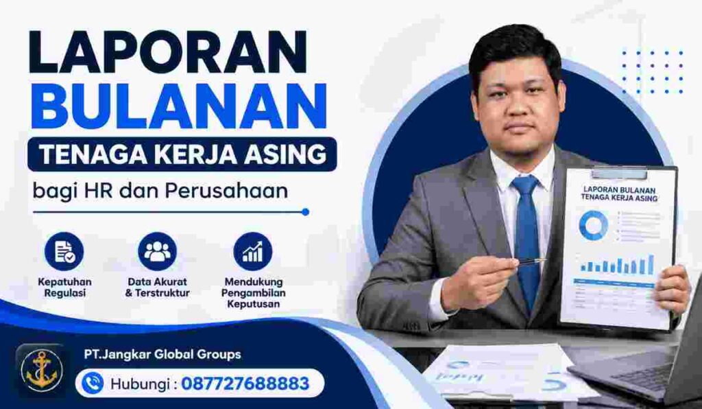 Laporan Bulanan Tenaga Kerja Asing bagi HR dan Perusahaan