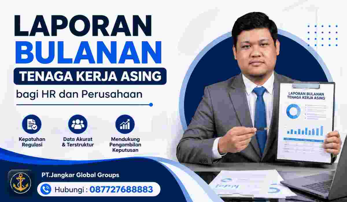 Laporan Bulanan Tenaga Kerja Asing bagi HR dan Perusahaan