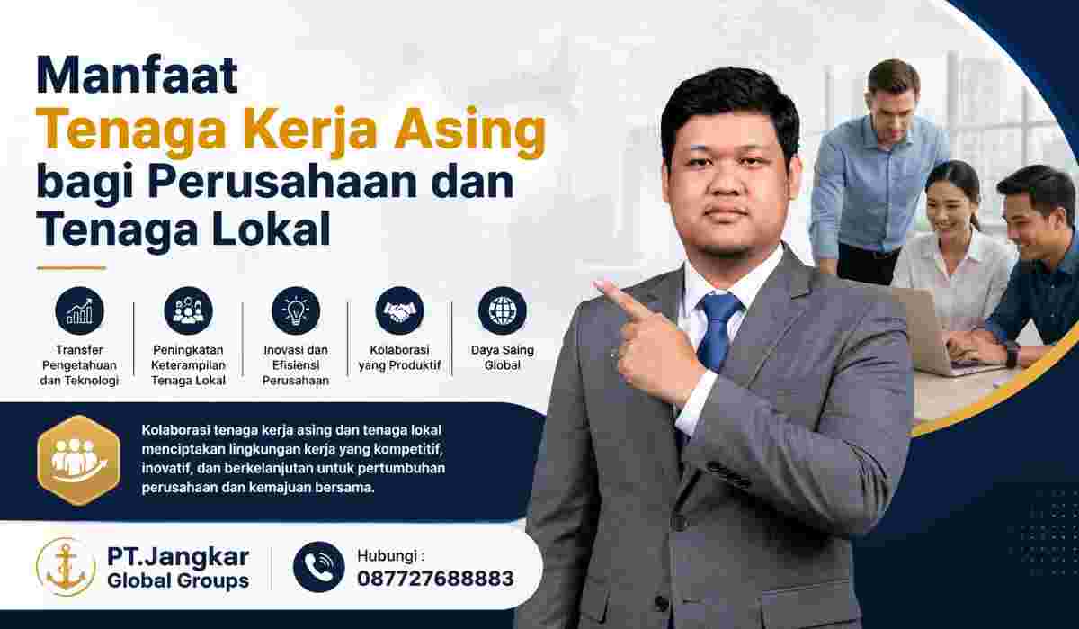 Manfaat Tenaga Kerja Asing bagi Perusahaan dan Tenaga Lokal