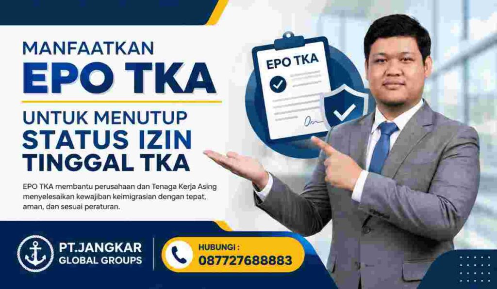 Manfaatkan EPO TKA untuk Menutup Status Izin Tinggal TKA