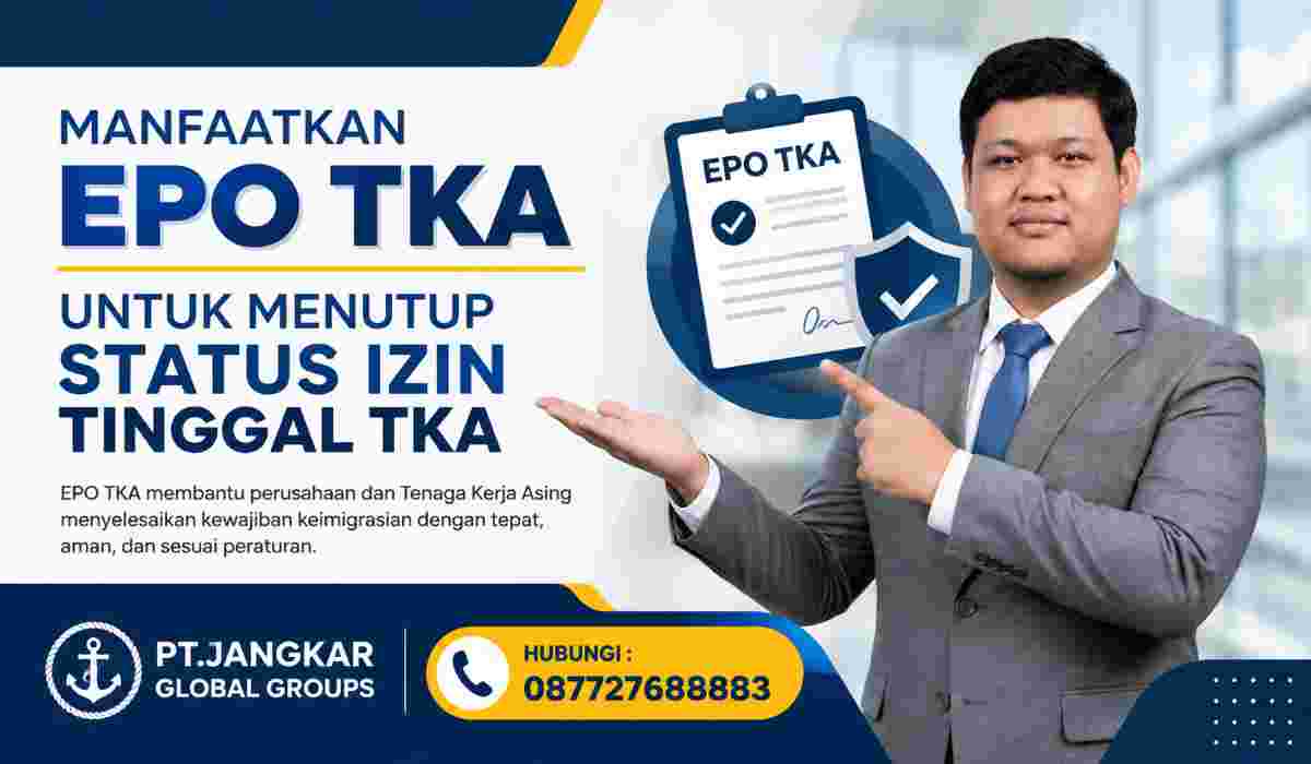 Manfaatkan EPO TKA untuk Menutup Status Izin Tinggal TKA
