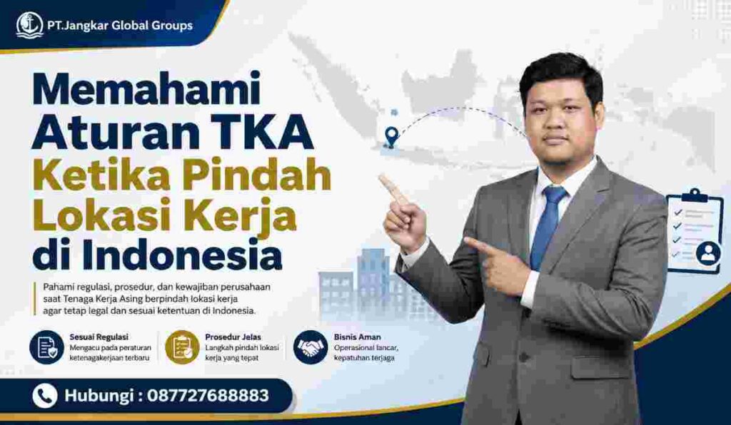 Memahami Aturan TKA Ketika Pindah Lokasi Kerja di Indonesia