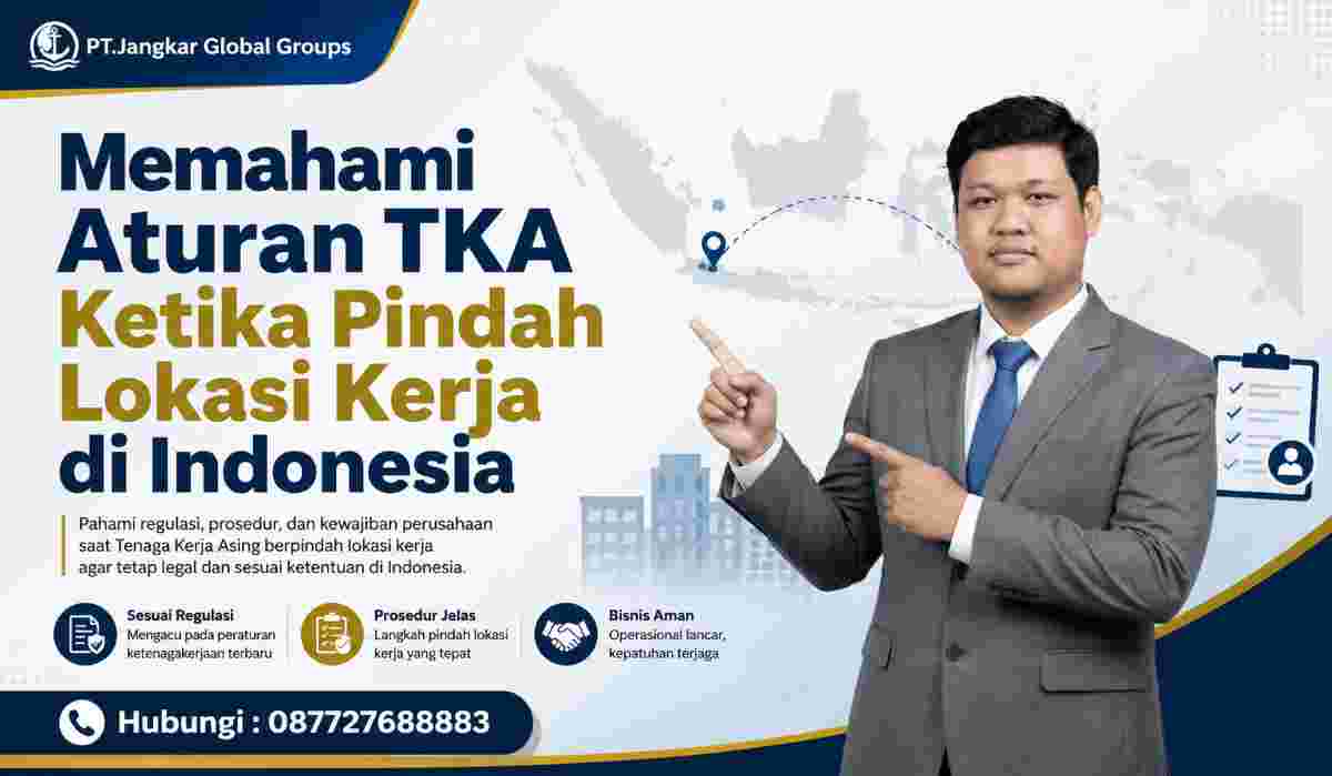 Memahami Aturan TKA Ketika Pindah Lokasi Kerja di Indonesia