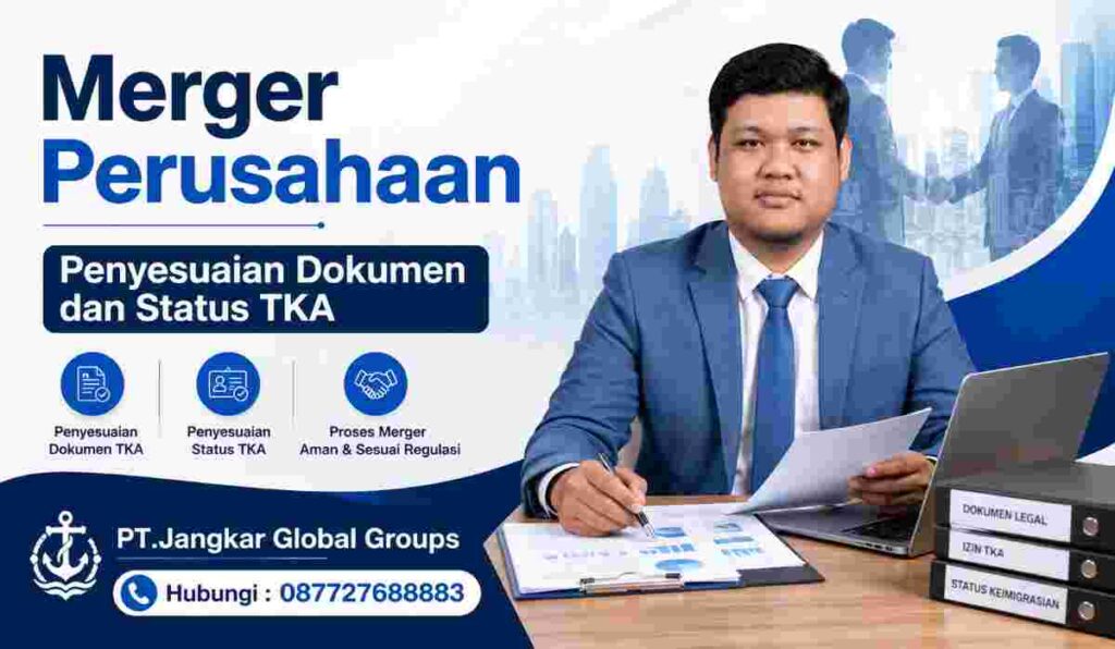 Merger Perusahaan Penyesuaian Dokumen dan Status TKA
