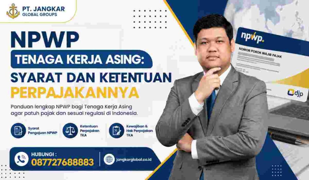 NPWP Tenaga Kerja Asing Syarat dan Ketentuan Perpajakannya