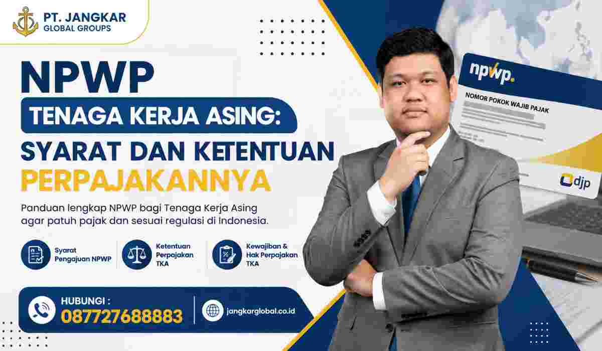 NPWP Tenaga Kerja Asing Syarat dan Ketentuan Perpajakannya