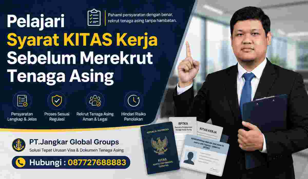 Pelajari Syarat KITAS Kerja Sebelum Merekrut Tenaga Asing