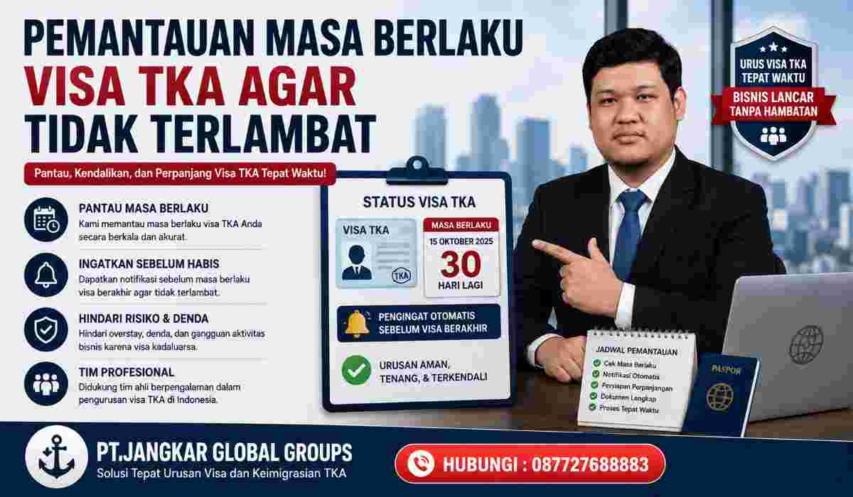 Pemantauan Masa Berlaku Visa TKA agar Tidak Terlambat