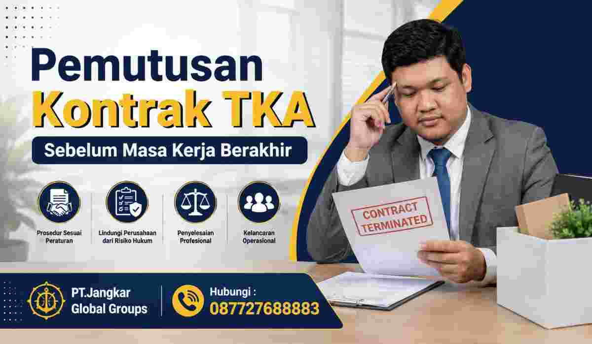 Pemutusan Kontrak TKA Sebelum Masa Kerja Berakhir