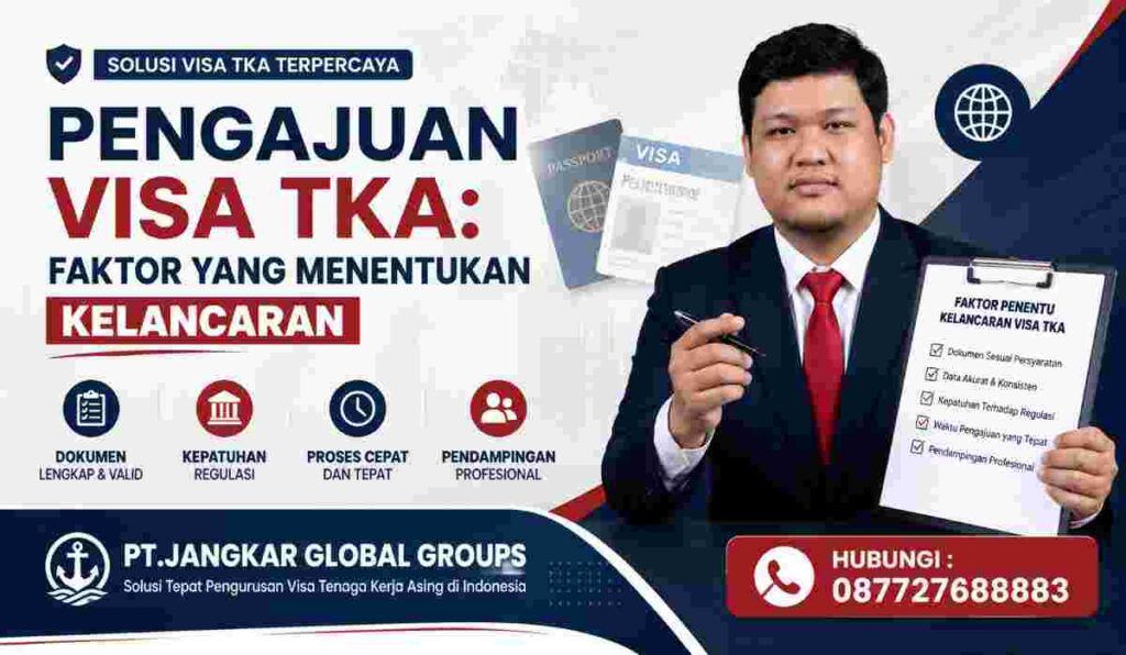 Pengajuan Visa TKA Faktor yang Menentukan Kelancaran