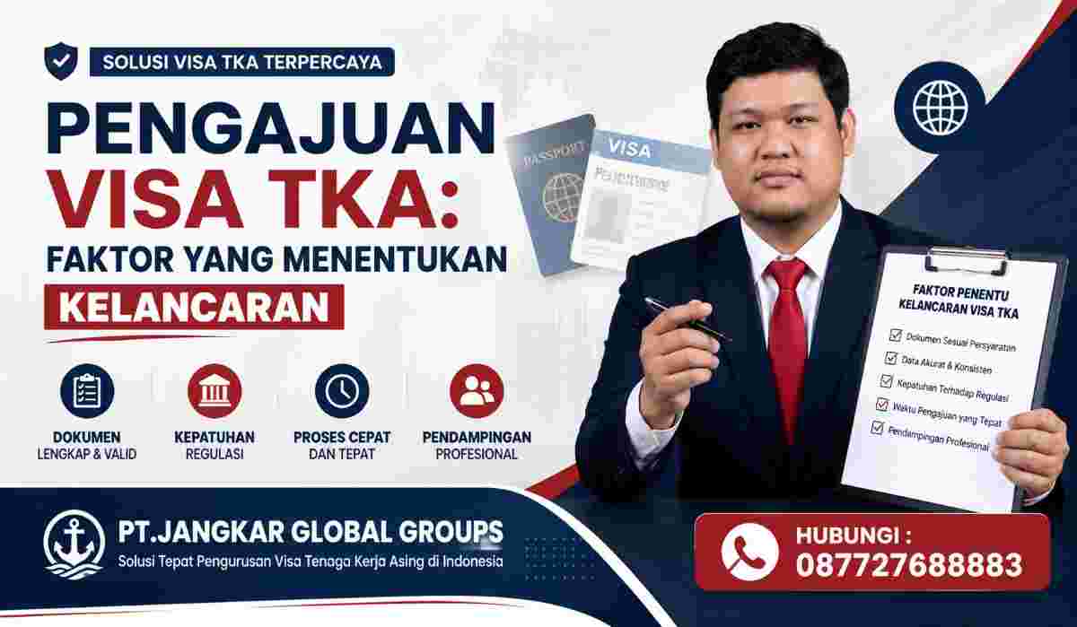 Pengajuan Visa TKA Faktor yang Menentukan Kelancaran