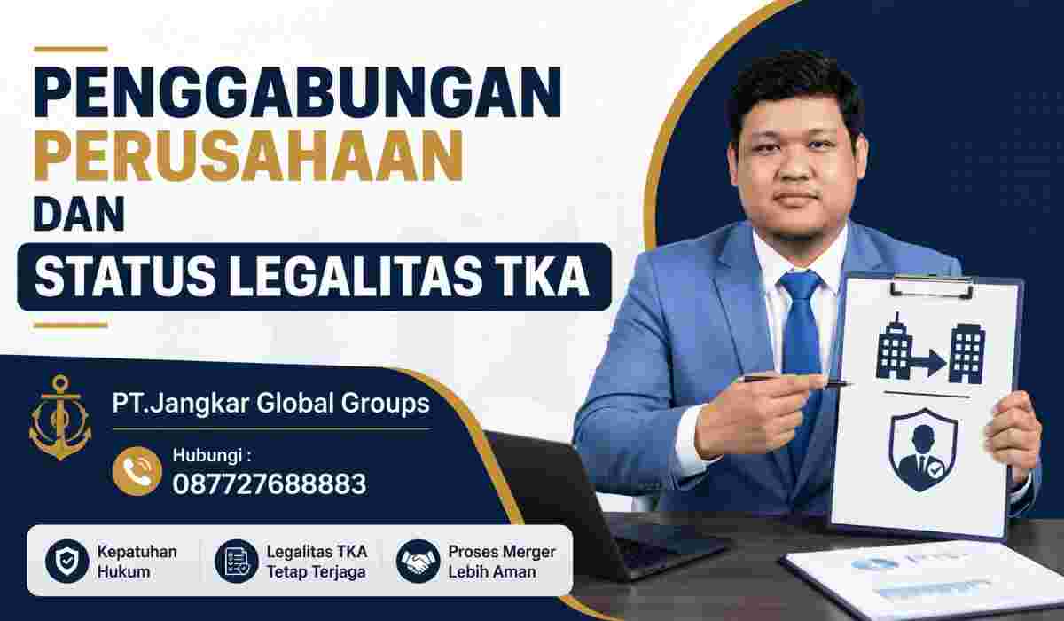 Penggabungan Perusahaan dan Status Legalitas TKA