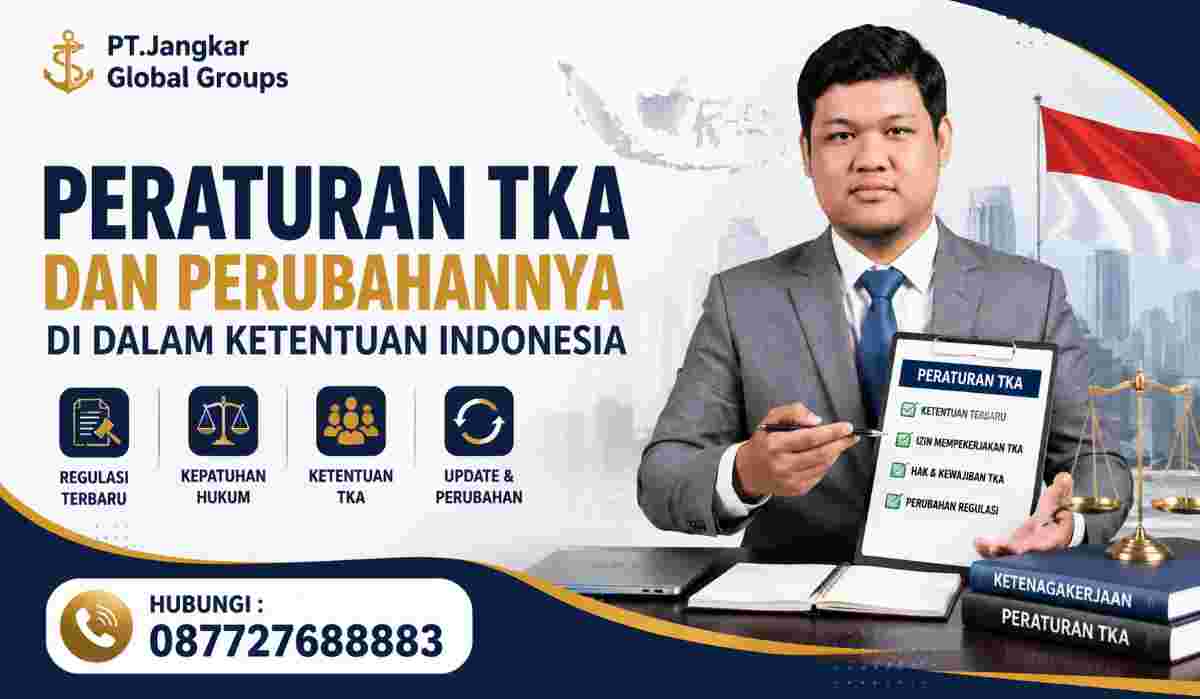 Peraturan TKA dan Perubahannya di Dalam Ketentuan Indonesia