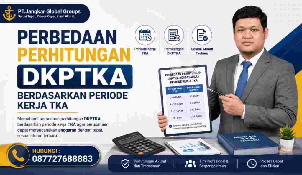 Perbedaan Perhitungan DKPTKA Berdasarkan Periode Kerja TKA