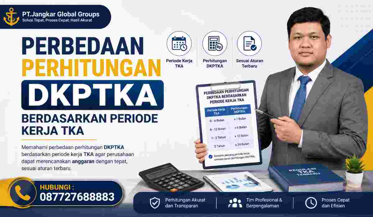 Perbedaan Perhitungan DKPTKA Berdasarkan Periode Kerja TKA