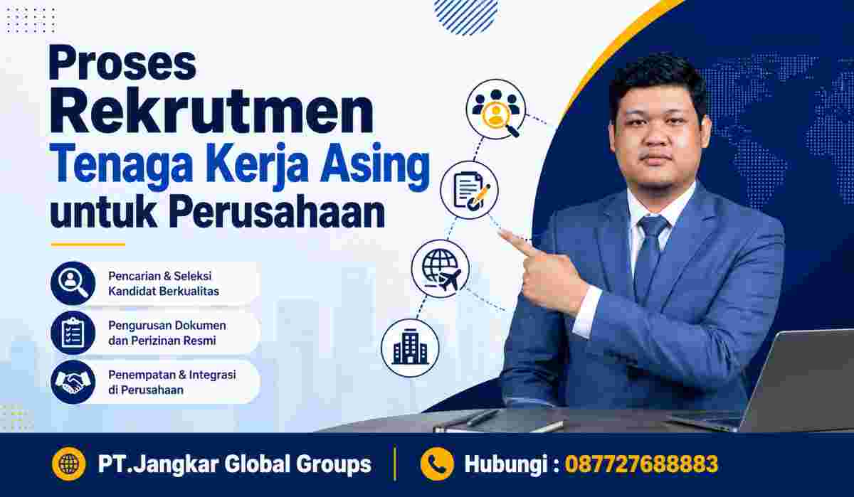 Proses Rekrutmen Tenaga Kerja Asing untuk Perusahaan