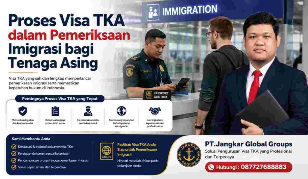 Proses Visa TKA dalam Pemeriksaan Imigrasi bagi Tenaga Asing