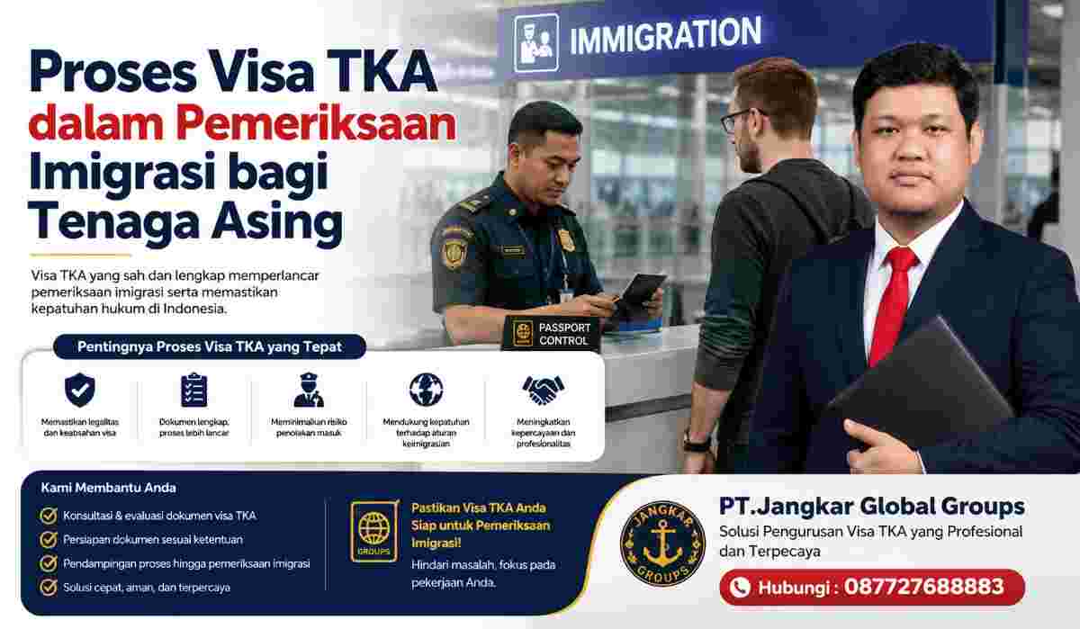 Proses Visa TKA dalam Pemeriksaan Imigrasi bagi Tenaga Asing