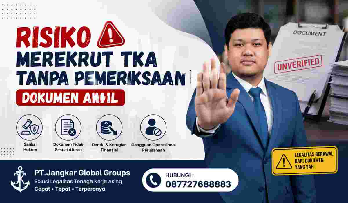 Risiko Merekrut TKA Tanpa Pemeriksaan Dokumen Awal