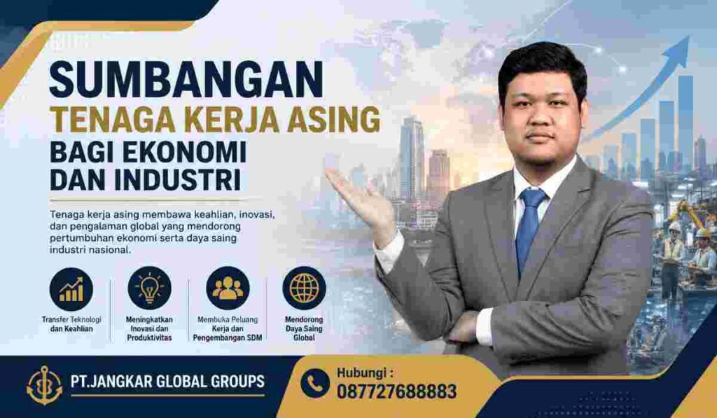 Sumbangan Tenaga Kerja Asing bagi Ekonomi dan Industri