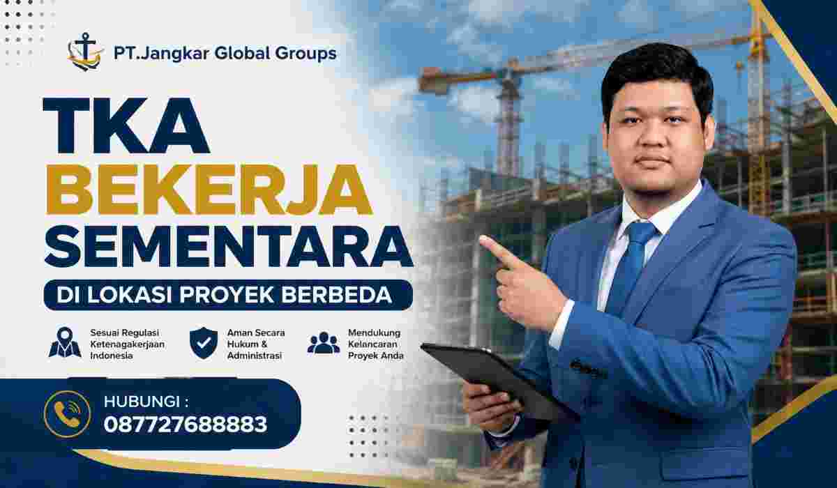 TKA Bekerja Sementara di Lokasi Proyek Berbeda