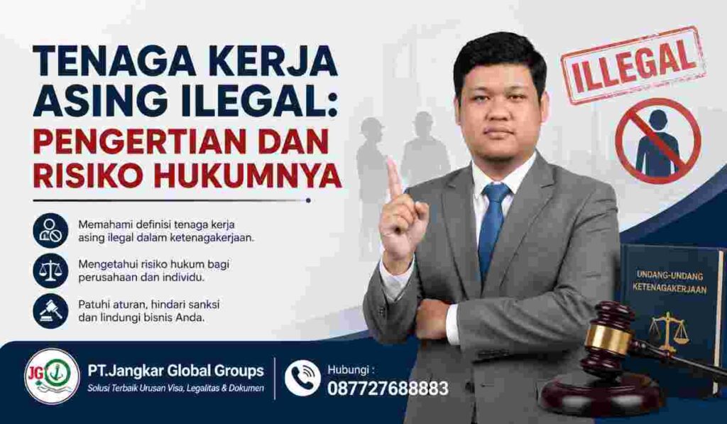 Tenaga Kerja Asing Ilegal Pengertian dan Risiko Hukumnya