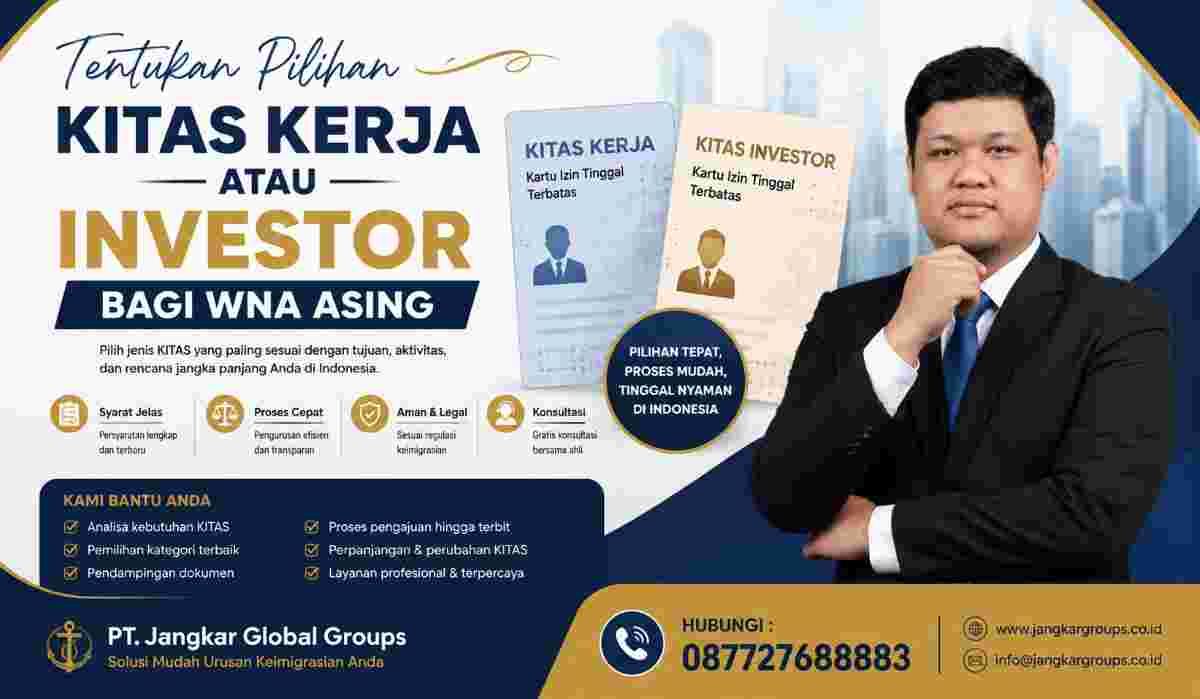 Tentukan Pilihan KITAS Kerja atau Investor bagi WNA Asing