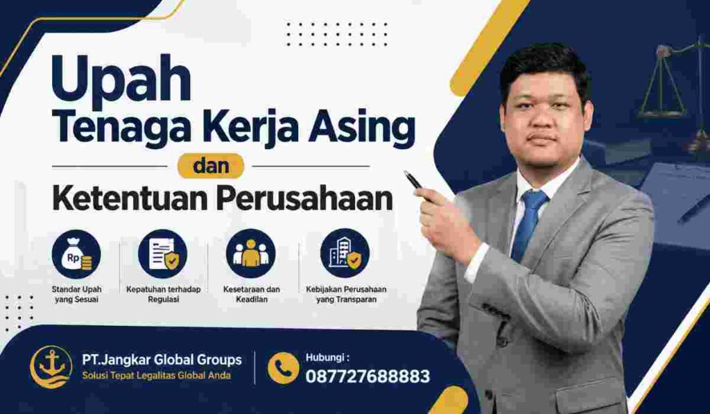 Upah Tenaga Kerja Asing dan Ketentuan Perusahaan
